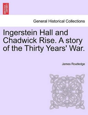 Ingerstein Hall and Chadwick Rise. a Story of the Thirty Years' War. book
