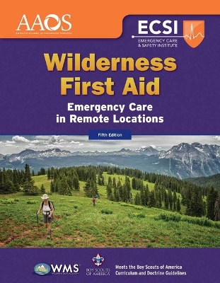 Wilderness First Aid: Emergency Care In Remote Locations by American Academy of Orthopaedic Surgeons (Aaos)