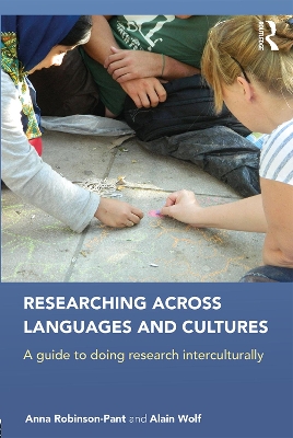 Researching Across Languages and Cultures: A guide to doing research interculturally by Anna Robinson-Pant