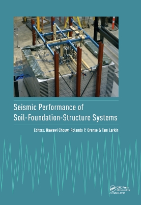 Seismic Performance of Soil-Foundation-Structure Systems: Selected Papers from the International Workshop on Seismic Performance of Soil-Foundation-Structure Systems, Auckland, New Zealand, 21-22 November 2016 book
