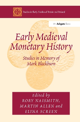 Early Medieval Monetary History: Studies in Memory of Mark Blackburn by Martin Allen