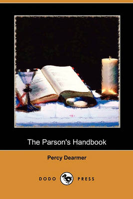 The Parson's Handbook (Dodo Press) by Percy Dearmer