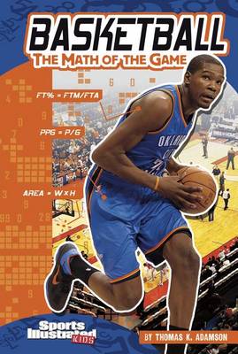 Basketball: The Math of the Game by Thomas K Adamson