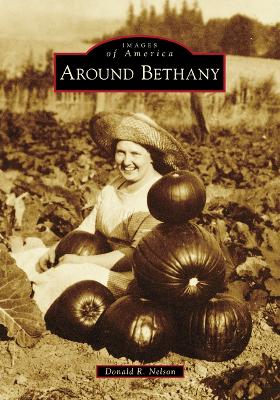Around Bethany by Donald R Nelson