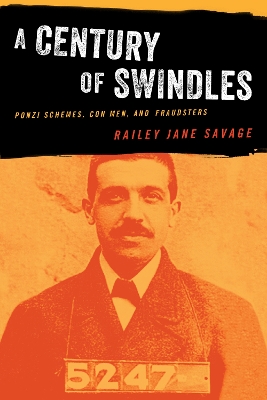 A Century of Swindles: Ponzi Schemes, Con Men, and Fraudsters book