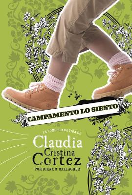 Campamento Lo Siento: La Complicada Vida de Claudia Cristina Cortez by Designer Brann Garvey