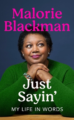 Just Sayin': My Life In Words by Malorie Blackman