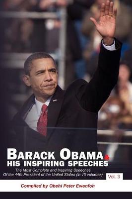 Barack Obama & His Inspiring Speeches Vol. 3 by Obehi Peter Ewanfoh
