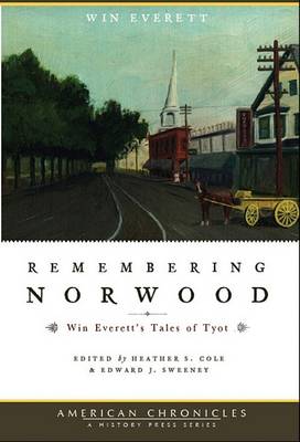 Remembering Norwood: Win Everett's Tales of Tyot book