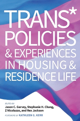 Trans* Policies and Experience in Housing and Residence Life by Jason C. Garvey