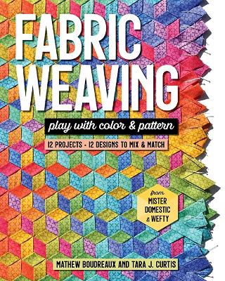 Fabric Weaving: Play with Color & Pattern; 12 Projects, 12 Designs to Mix & Match book