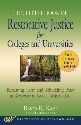 The Little Book of Restorative Justice for Colleges and Universities, Second Edition: Repairing Harm and Rebuilding Trust in Response to Student Misconduct by David R. Karp