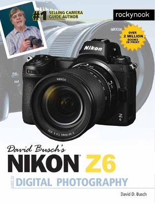 David Busch's Nikon Z6 Guide by David Busch book