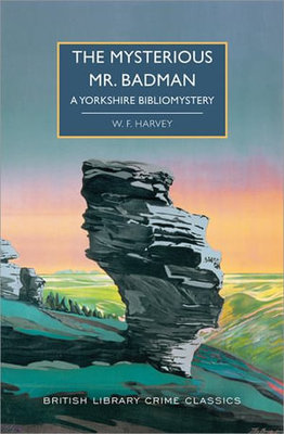 The Mysterious Mr. Badman: A Yorkshire Bibliomystery by W. F. Harvey