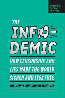 The Infodemic: How Censorship and Lies Made the World Sicker and Less Free book