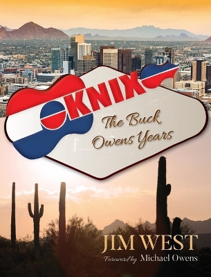 Knix: The Buck Owens Years by Jim West