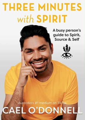 Three Minutes with Spirit: A Busy Person's Guide to Spirit, Source & Self by Cael O'Donnell