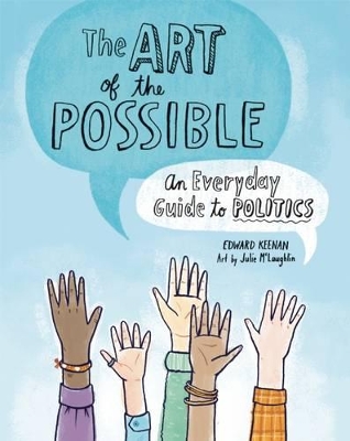 Art of the Possible: An Everyday Guide to Politics by Edward Keenan