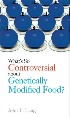 What's So Controversial About Genetically Modified Food? book
