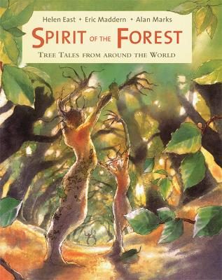 Spirit of the Forest: Tree Tales from Around the World by Eric Maddern