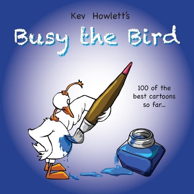 Busy the Bird: 100 of the best cartoons so far... book