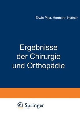 Ergebnisse der Chirurgie und Orthopädie: Achtzehnter Band book