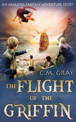 The Flight of the Griffin by C M Gray