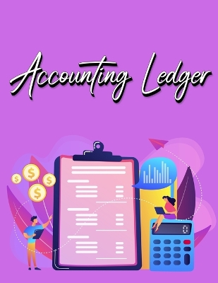 Accounting Ledger Book: Simple Accounting Ledger for Bookkeeping - Big Size - 120 Pages book