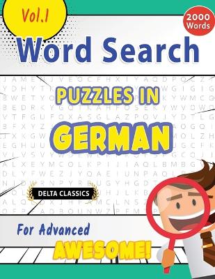 Word Search Puzzles in German for Advanced - Awesome! Vol.1 - Delta Classics book