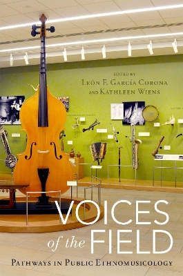 Voices of the Field: Pathways in Public Ethnomusicology by Leon F. García Corona