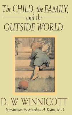 The Child, the Family and the Outside World by D. W. Winnicott