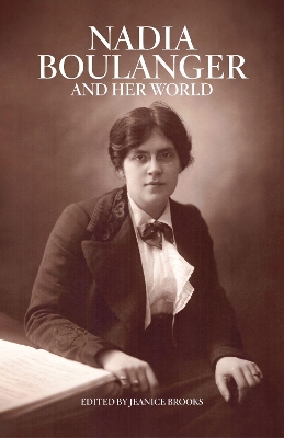 Nadia Boulanger and Her World by Jeanice Brooks