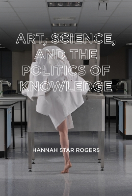 Art, Science, and the Politics of Knowledge book