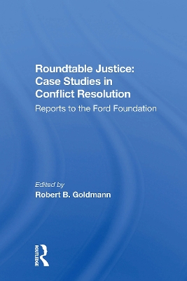 Roundtable Justice: Case Studies In Conflict Resolution book