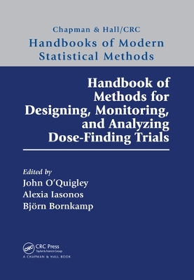 Handbook of Methods for Designing, Monitoring, and Analyzing Dose-Finding Trials by John O'Quigley