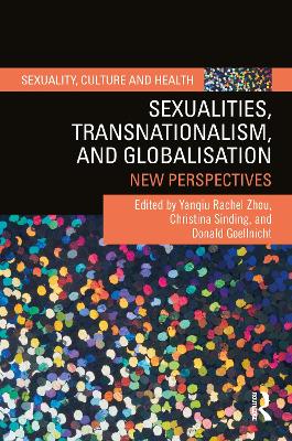 Sexualities, Transnationalism, and Globalisation: New Perspectives by Yanqiu Rachel Zhou