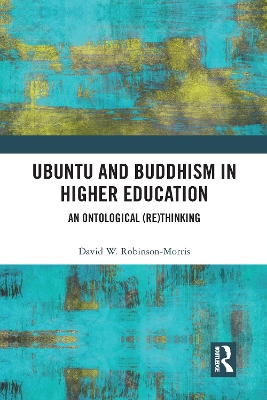 Ubuntu and Buddhism in Higher Education: An Ontological Rethinking book