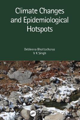 Climate Changes and Epidemiological Hotspots by Debleena Bhattacharya