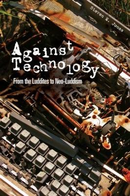 Against Technology by Steven E. Jones