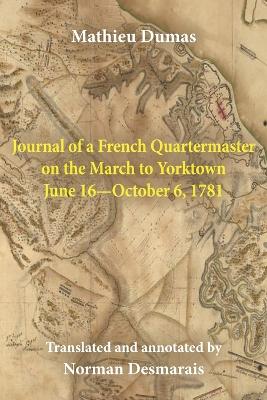 Journal of a French Quartermaster on the March to Yorktown June 16-October 6, 1781 book