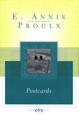 Postcards by Annie Proulx