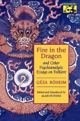 Fire in the Dragon and Other Psychoanalytic Essays on Folklore book