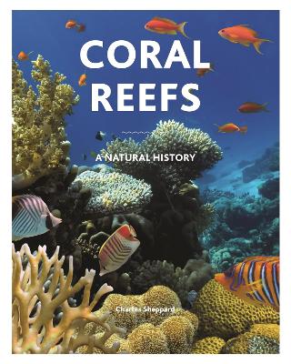 Coral Reefs: A Natural History by Charles Sheppard