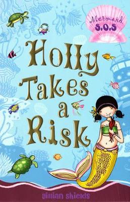 Holly Takes a Risk: Mermaid SOS: No. 4 by Gillian Shields