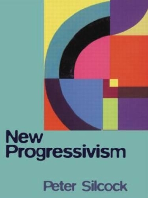 New Progressivism by Peter Silcock