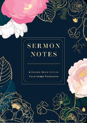 Sermon Notes: A Guided Book to Log Your Inner Thoughts: Volume 26 book