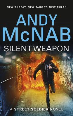 Silent Weapon - a Street Soldier Novel by Andy McNab