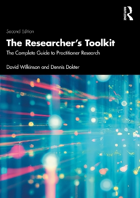The Researcher's Toolkit: The Complete Guide to Practitioner Research by David Wilkinson