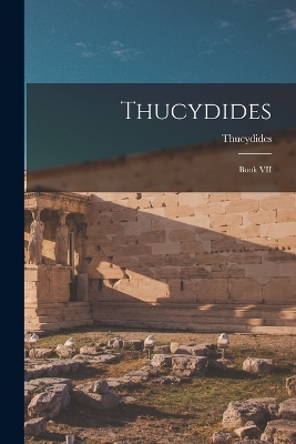 Thucydides: Book VII by Thucydides