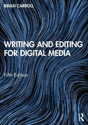 Writing and Editing for Digital Media by Brian Carroll